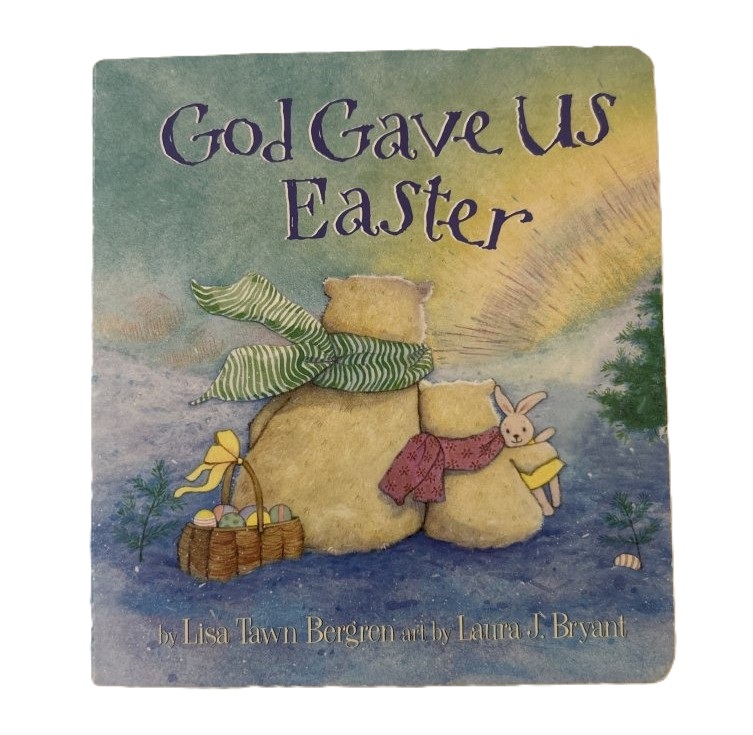 God Gave Us Easter by Lisa Tawn Bergren